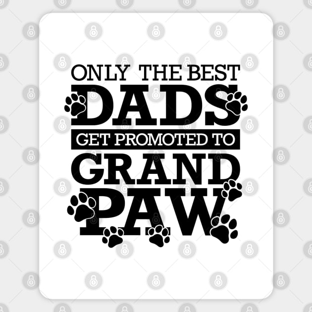 Only The Best Dads Get Promoted To Grandpaw Magnet by Yule